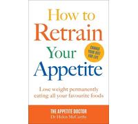 Dr Helen McCarthy How to Retrain Your Appetite (Tascabile)