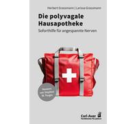 Dr. Herbert Grass Die polyvagale Hausapotheke: Soforthilfe für anges (Tascabile)