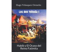 Dr. Hugo Antonio Velasquez Los Ben Yehuda: Habib y El Ocaso del Rei (Tascabile)