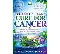 Dr. Hulda Clark Cure for Cancer: Exploring the Controversial Methods Behind Her Cancer Treatment Protocols