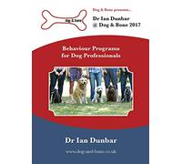 Dr Ian Dunbar 2017 - Behaviour Programs for Dog Professionals