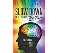 Dr Iren Fellegvari Slow Down, I'm Getting Well Too Fast (Tascabile)