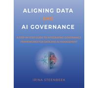 Dr. Irina Steen Aligning Data and AI Governance: A step-by-step guid (Tascabile)
