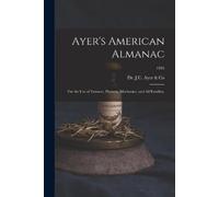 Dr J C Ayer & Co Ayer's American Almanac (Tascabile)