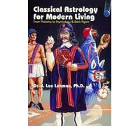 Classical Astrology for Modern Living: From Ptolemy to Psychology and Back Again