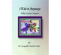Dr. Jacqueline Fancher M I’ll Do It Anyway: What Cancer Inspi (Copertina rigida)