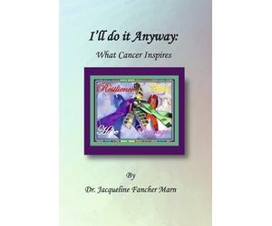 Dr. Jacqueline Fancher M I’ll Do It Anyway: What Cancer Inspi (Copertina rigida)