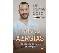 Dr. Jaime Sosa El ABC de las alergias ¡No todo lo que pica es alerg (Tascabile)