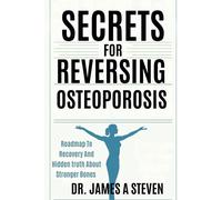 Dr. James A Ste Secrets For Reversing Osteoporosis: Roadmap To Recov (Tascabile)