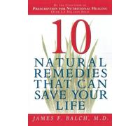 Dr. James Balch Ten Natural Remedies That Can Save Your Life (Tascabile)