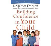 Dr. James Dobson Building Confidence in Your Child (Tascabile)