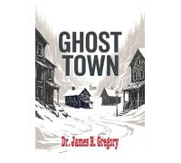 Dr. James R. Gregory Ghost Town (Tascabile)