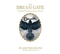 The Dream Gate: Understand Your Dreams, Empower Your Life: Awaken spiritual understanding, creative inspiration, and healing