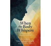 Dr. Jasmin Tzortzakakis Malik When the Body Whispers (Copertina rigida)