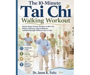DR Jason K. Fultz The 10-Minute Tai Chi Walking Workout (Tascabile)