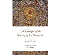 Dr. Jasser Auda A Critique of the Theory of Abrogation (Tascabile)