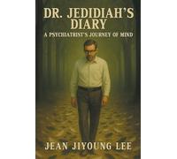 Dr. Jedidiah's Diary: A Psychiatrist's Journey of Mind
