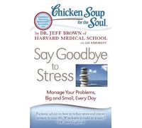 Dr. Jeff Brown Chicken Soup for the Soul: Say Goodbye to Stress (Tascabile)