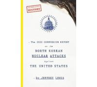 Dr Jeffrey Lewi The 2020 Commission Report on the North Korean Nucle (Tascabile)