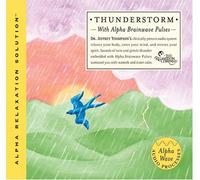 Dr. Jeffrey Thompson Thunderstorm Alpha Relaxation Solution (CD)