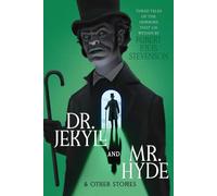 Dr. Jekyll and Mr. Hyde & Other Stories