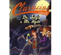 Dr. Jekyll e Mr. Hyde da Robert Louis Stevenson. Classicini. Ediz. a colori