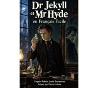 Dr Jekyll et Mr Hyde en Français Facile: French Graded Reader A2 - Learn French Through a Classic Story