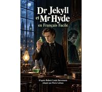 Dr Jekyll et Mr Hyde en Français Facile: French Graded Reader A2 - Learn French Through a Classic Story