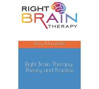 Dr. Jerry Mungadze PhD Right Brain Therapy: Theory and Practice (Tascabile)
