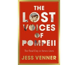 Dr Jess Venner The Lost Voices of Pompeii (Copertina rigida)