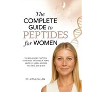 Dr. Jessa Calla The Complete Guide to Peptides For Women: The Biohacker's (Book)