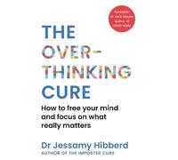 Dr Jessamy Hibberd The Overthinking Cure (Tascabile)