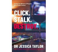Dr Jessica Taylor Click. Stalk. Destroy. (Copertina rigida)