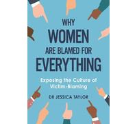 Dr Jessica Taylor Why Women Are Blamed For Everything (Tascabile)
