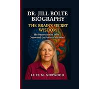 DR. JILL BOLTE TAYLOR BIOGRAPHY: The Brain’s Secret Wisdom