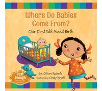 Dr. Jillian Robe Where Do Babies Come From? Our First Talk About Bi (Tascabile)