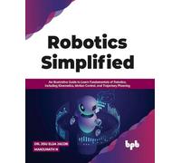 Dr. Jisu Elsa Jacob Manjunath N. Robotics Simplified (Tascabile)