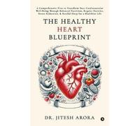 Dr. Jitesh Aror The Healthy Heart Blueprint: A Comprehensive Plan to (Tascabile)