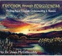 DR. JOAN McGILLICUDDY - Freedom Through Forgiveness -- Fiding Peace Through Understanding & Release - 2 CD Set