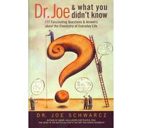 Dr. Joe and What You Didn't Know: 177 Fascinating Questions about the Chemistry of Everyday Life