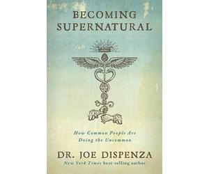 Dr Joe Dispenza Becoming Supernatural (Tascabile)
