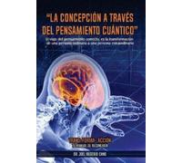 Dr Joel Rugerio Cano La concepción a través del pensamiento cuántico (Tascabile)