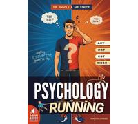 Dr. Joggle & Mr. Stride's Slightly Irreverent Guide to the Psychology of Running: How To Master Marathon Mental Training Skills & Mindfulness Techniques to Balance Your Two Inner Voices
