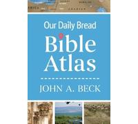 Dr. John A. Beck Our Daily Bread Bible Atlas (Copertina rigida)