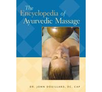 Dr. John Douillard, DC, CAP The Encyclopedia of Ayurvedic Massage (Tascabile)