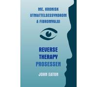 Dr. John Eaton Me, Kronisk Utmattelsessyndrom & Fibromyalgi - Revers (Tascabile)