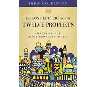 Dr. John Goldingay The Lost Letters to the Twelve Prophets (Tascabile)