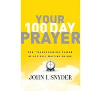 Dr. John I Snyder Your 100 Day Prayer (Tascabile)
