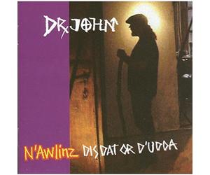 Dr. John - N'Awlinz Dis Dat or D'Udda