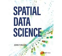 Dr. John P. Wilson Spatial Data Science (Tascabile)